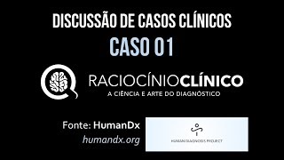 Discussão de Caso Clínico em Vídeo - Caso 01