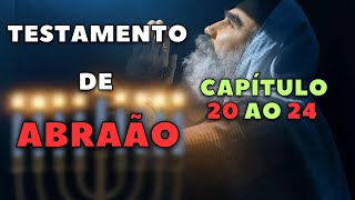 Testamento de Abraão | Do 20 ao 24