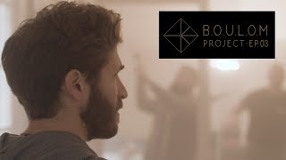 BOULOM Project - Julien Duboué (Episode 3)