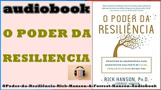 O Poder da Resiliência - Rick Hanson & Forrest Hanson  - Audiobook // O Poder da Resiliência