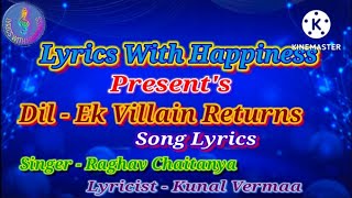 Dil Song Lyrics | Ek Villain Returns | John, Disha, Arjun, Tara | Raghav Chaitanya | Kunal Vermaa