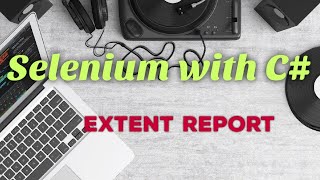 Selenium with C# | Extent Report