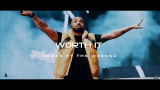 Drake - Worth It Ft. The Weeknd (NEW 2019)