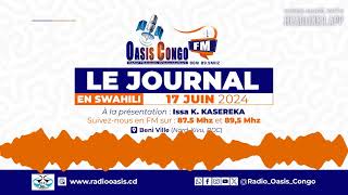 JOURNAL - SWAHILI DU 17 JUIN 2024 à la Radio Oasis Beni