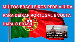 Muitos Brasileiros Pede Ajuda Para Deixar Portugal 🇵🇹 e Volta para o Brasil 🇧🇷