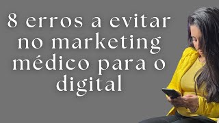 8 erros a evitar no marketing médico para o digital @alanaboller