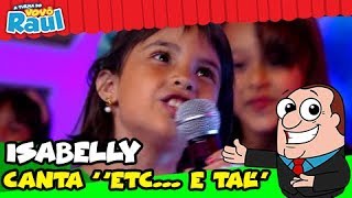 ISABELLY CANTA "ETC... E TAL" | A TURMA DO VOVÔ RAUL GIL