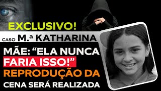 CASO MARIA KATHARINA: MÃE AFIRMA QUE MENINA NUNCA PENSARIA EM COMETER TAL ATO. "FOI AQULE MONSTRO"