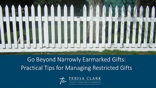 Move Beyond Narrowly Restricted Gifts:  Practical Tips forManaging Restricted Gifts