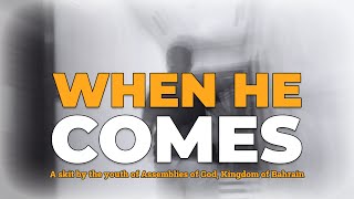 When He comes | Skit by CA Youth | AG Bahrain