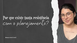 4 motivos pelos quais escritores não gostam de planejar - e por que a gente defende o contrário