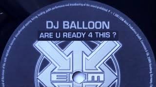 Dj Balloon - Are U Ready 4 This (Dickheadz Rmx) (2003)