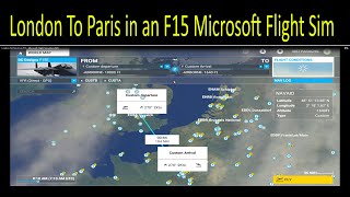 London To Paris in an F15   Microsoft Flight Simulator 2020