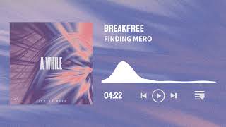 Finding Mero - Breakfree