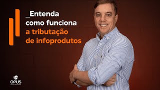 Particularidades da tributação sobre infoprodutos