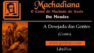 A Desejada das Gentes  (Conto completo), de Machado de Assis