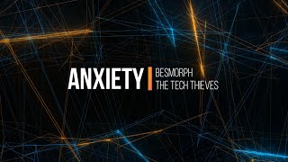 Anxiety - Besomorph & The Tech Thieves (Lyrics)