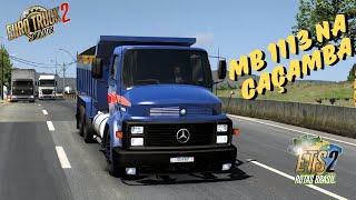 ETS2 | MERCEDES - BENZ 1113 AGL NA CAÇAMBA | MAPA ROTAS BRASIL 1.50