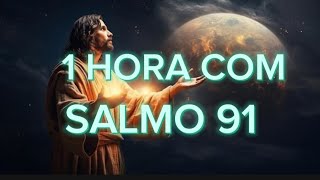 HORA COM SALMO 91