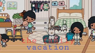 🌈The Family Vacation🏖||toca boca||story by:me