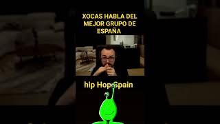 EL XOCAS HABLA DEL MEJOR GRUPO DE ESPAÑA #xocas #elxocas #rap #hiphop  #musica #cocinando_skills