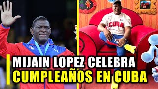 MIJAIN LOPEZ CELEBRA SU CUMPLEAÑOS EN MEDIO DE EUFORIA EN CUBA