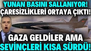 YUNAN BASINI ÇALKALANIYOR ! ÇARESİZLİKLERİ ORTAYA ÇIKTI ! GAZA GELDİLER AMA SEVİNÇLERİ KISA SÜRDÜ !