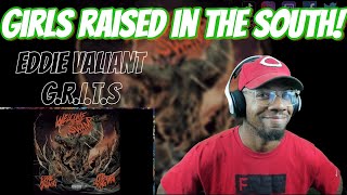 GIRLS RAISED IN THE SOUTH | Eddie Valiant / OTB Yung Dash / Hard Target - G.R.I.T.S | [reaction]