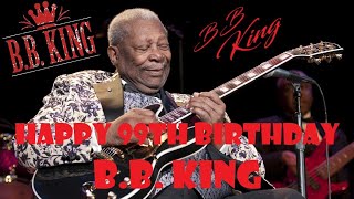 Happy 99th Birthday B B  King