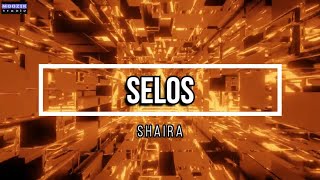 Selos - Shaira (Lyrics Video)