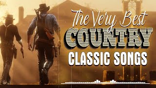 Greatest Hits Classic Country Songs Of All Time 🤠 The Best Of Old Country Songs Playlist Ever