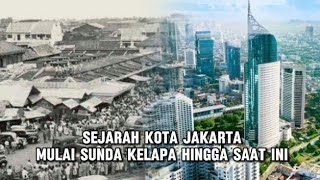 Sejarah Kota Jakarta mulai Sunda Kelapa hingga Kini!