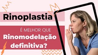 Rinoplastia é melhor que Rinomodelação definitiva?