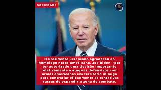 Presidente ucraniano agradeceu ao homólogo norte-americano Joe Biden -BIDEN AUTORIZA ATACAR RUSSIA