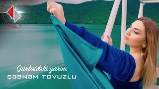 Şəbnəm Tovuzlu - Qürbətdəki Yarim