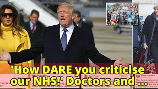 'How DARE you criticise our NHS!' Doctors and nurses rush to defend 'some of the best care in the wo