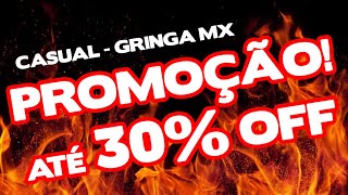 PROMOÇÃO DE FEVEREIRO - LINHA CASUAL GRINGA MX