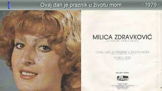 Milica Zdravkovic - Ovaj dan je praznik u zivotu mom - (Audio 1979)