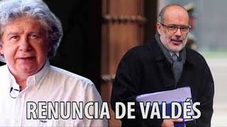 Fernando Villegas - Renuncia de Valdés