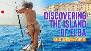 Ep 130 DISCOVERING THE ISLAND OF ELBA. Season 8 Italy Sailing Mediterranean Sea Navegar a vela