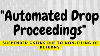 Automated Drop Proceedings|GST Registration Suspended  due to non filing of 6 month return.