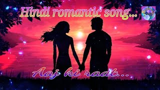 Aaj Ki Raat | latest hindi song | romantic songs | trending song | hindi song 2024 | latest trending