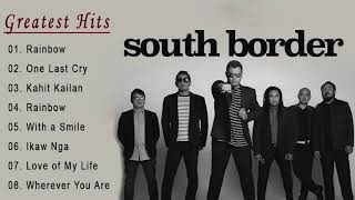 South Border Greatest Hits Full Album -  South Border Nonstop OPM Love Songs