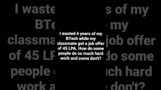 I wasted 4 years of my BTech while my classmate got a job offer of 45 LPA | Samriddh Saxena #shorts