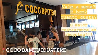 COCO BAMBU IGUATEMI (o Maior Restaurante em Shopping do Brasil)!