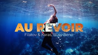 Filatov & Karas, Busy Reno - Au Revoir