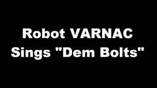 Robot VARNAC sings dem bolts movie