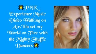 You set my World on Fire/Mighty Shuffle Dancers-PNK Music Video