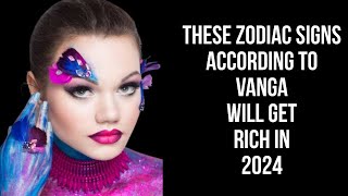 These zodiac signs according to Vanga will get rich in 2024