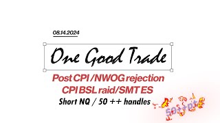 2024-08-14, ICT CONCEPTS, LIVE execution, NQ NWOG/CPI BSL raid/Short NQ / 70++ handles